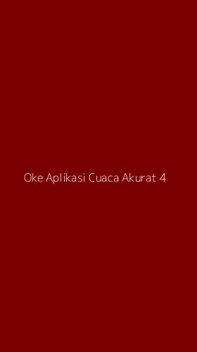 Tampilan Antarmuka Aplikasi Oke Aplikasi Cuaca Akurat - 4