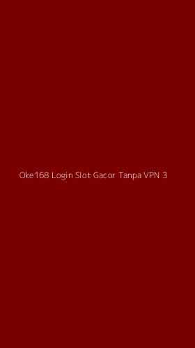 Tampilan Antarmuka Aplikasi Oke168 Login Slot Gacor Tanpa Vpn - 3