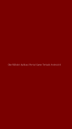 Tampilan Antarmuka Aplikasi Oke168slot Aplikasi Portal Game Terbaik Android - 4