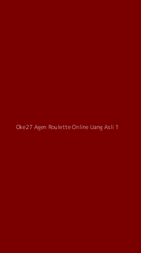 Tampilan Antarmuka Aplikasi Oke27 Agen Roulette Online Uang Asli - 1