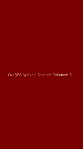 Tampilan Antarmuka Aplikasi Oke388 Aplikasi Scanner Dokumen - 3