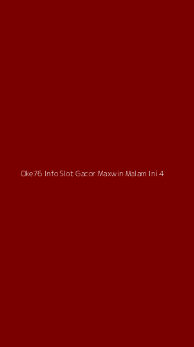 Tampilan Antarmuka Aplikasi Oke76 Info Slot Gacor Maxwin Malam Ini - 4