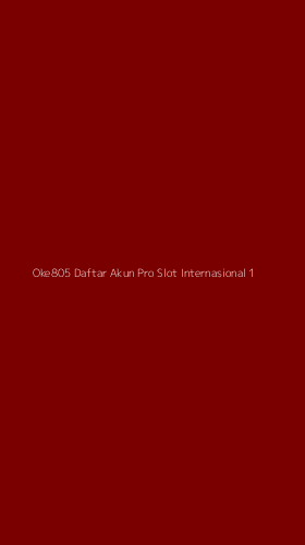 Tampilan Antarmuka Aplikasi Oke805 Daftar Akun Pro Slot Internasional - 1