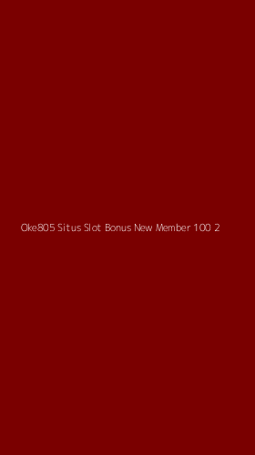 Tampilan Antarmuka Aplikasi Oke805 Situs Slot Bonus New Member 100 - 2