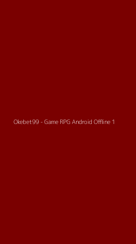 Tampilan Antarmuka Aplikasi Okebet99 - Game RPG Android Offline - 1