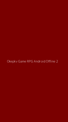 Tampilan Antarmuka Aplikasi Okepkv Game Rpg Android Offline - 2