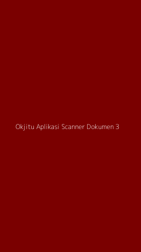 Tampilan Antarmuka Aplikasi Okjitu Aplikasi Scanner Dokumen - 3