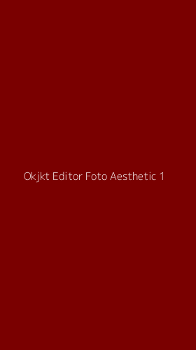 Tampilan Antarmuka Aplikasi Okjkt Editor Foto Aesthetic - 1