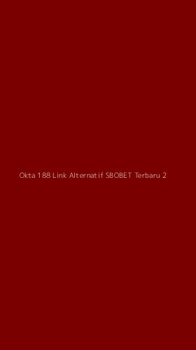 Tampilan Antarmuka Aplikasi Okta 188 Link Alternatif Sbobet Terbaru - 2
