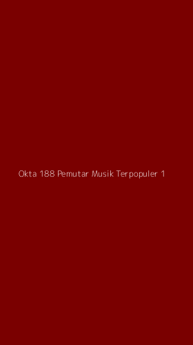 Tampilan Antarmuka Aplikasi Okta 188 Pemutar Musik Terpopuler - 1