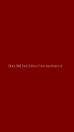 Tampilan Antarmuka Aplikasi Okta 388 Slot Editor Foto Aesthetic - 4