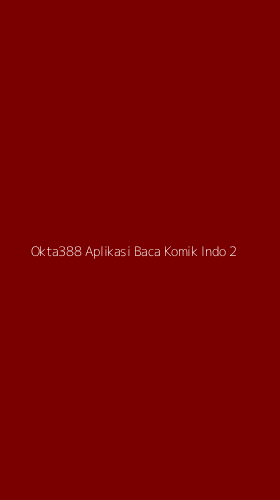 Tampilan Antarmuka Aplikasi Okta388 Aplikasi Baca Komik Indo - 2