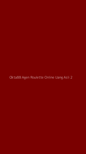 Tampilan Antarmuka Aplikasi Okta88 Agen Roulette Online Uang Asli - 2