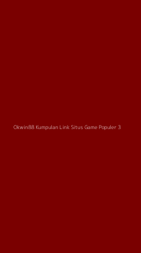 Tampilan Antarmuka Aplikasi Okwin88 Kumpulan Link Situs Game Populer - 3