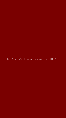 Tampilan Antarmuka Aplikasi Ola62 Situs Slot Bonus New Member 100 - 1