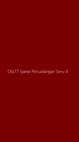Tampilan Antarmuka Aplikasi Ola77 Game Petualangan Seru - 4