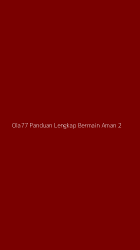 Tampilan Antarmuka Aplikasi Ola77 Panduan Lengkap Bermain Aman - 2
