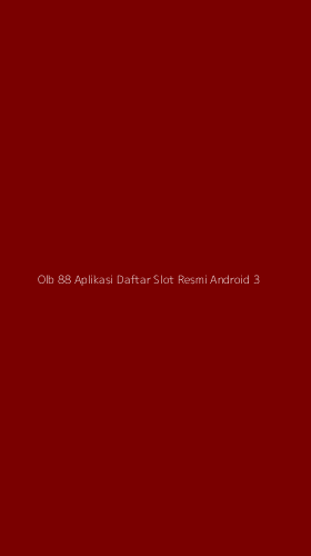 Tampilan Antarmuka Aplikasi Olb 88 Aplikasi Daftar Slot Resmi Android - 3
