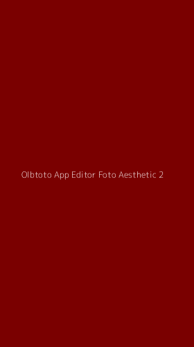 Tampilan Antarmuka Aplikasi Olbtoto App Editor Foto Aesthetic - 2