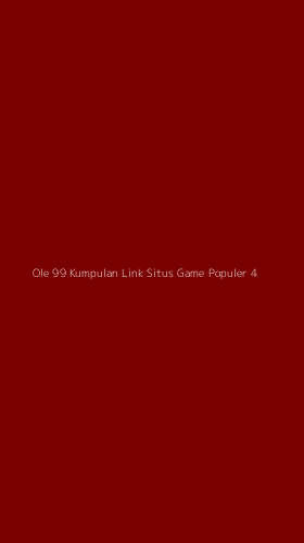 Tampilan Antarmuka Aplikasi Ole 99 Kumpulan Link Situs Game Populer - 4