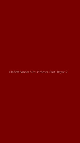 Tampilan Antarmuka Aplikasi Ole388 Bandar Slot Terbesar Pasti Bayar - 2