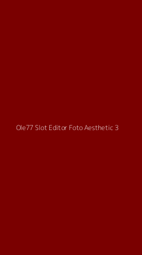 Tampilan Antarmuka Aplikasi Ole77 Slot Editor Foto Aesthetic - 3