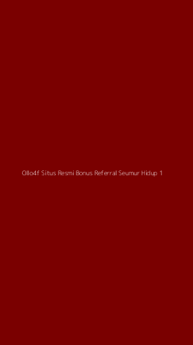 Tampilan Antarmuka Aplikasi Ollo4f Situs Resmi Bonus Referral Seumur Hidup - 1