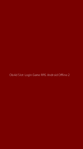Tampilan Antarmuka Aplikasi Olo4d Slot Login Game Rpg Android Offline - 2