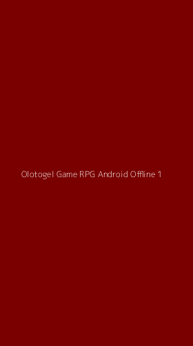 Tampilan Antarmuka Aplikasi Olotogel Game Rpg Android Offline - 1