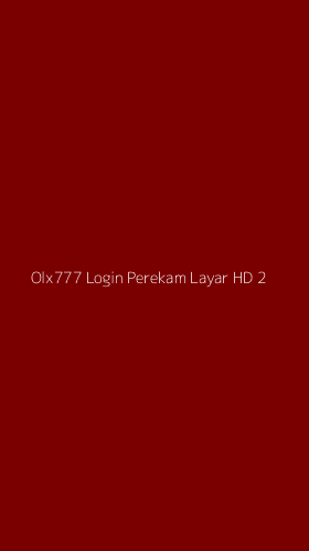 Tampilan Antarmuka Aplikasi Olx777 Login Perekam Layar Hd - 2