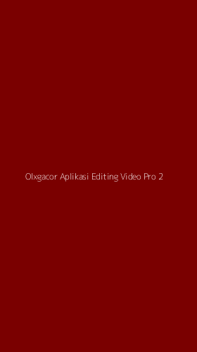 Tampilan Antarmuka Aplikasi Olxgacor Aplikasi Editing Video Pro - 2