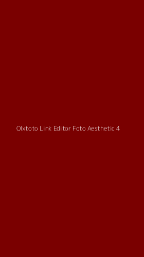Tampilan Antarmuka Aplikasi Olxtoto Link Editor Foto Aesthetic - 4