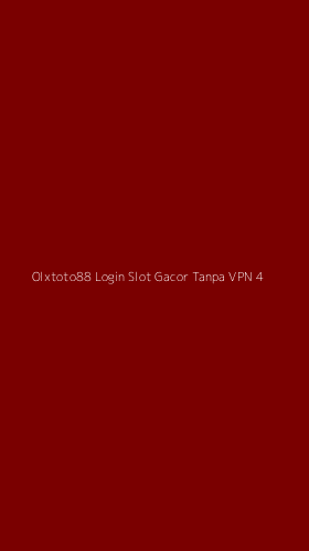 Tampilan Antarmuka Aplikasi Olxtoto88 Login Slot Gacor Tanpa Vpn - 4