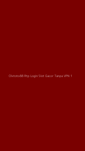 Tampilan Antarmuka Aplikasi Olxtoto88 Rtp Login Slot Gacor Tanpa Vpn - 1