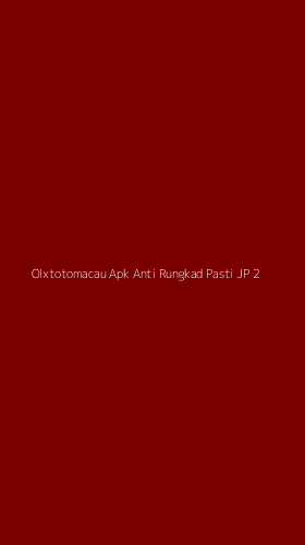 Tampilan Antarmuka Aplikasi Olxtotomacau Apk Anti Rungkad Pasti Jp - 2