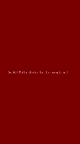 Tampilan Antarmuka Aplikasi Om Sipit Daftar Member Baru Langsung Bonus - 3