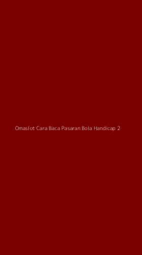 Tampilan Antarmuka Aplikasi Omaslot Cara Baca Pasaran Bola Handicap - 2