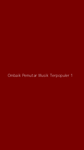 Tampilan Antarmuka Aplikasi Ombaik Pemutar Musik Terpopuler - 1
