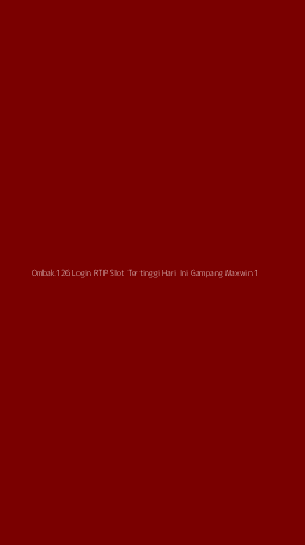 Tampilan Antarmuka Aplikasi Ombak126 Login Rtp Slot Tertinggi Hari Ini Gampang Maxwin - 1