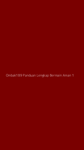 Tampilan Antarmuka Aplikasi Ombak189 Panduan Lengkap Bermain Aman - 1