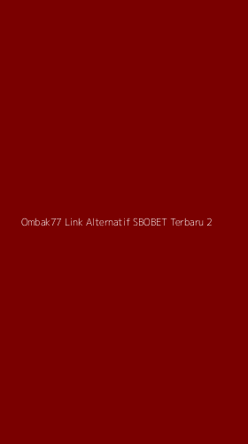 Tampilan Antarmuka Aplikasi Ombak77 Link Alternatif Sbobet Terbaru - 2