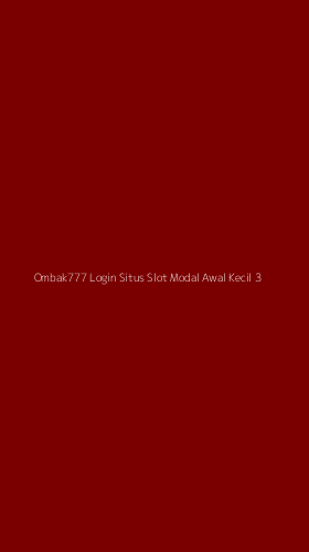 Tampilan Antarmuka Aplikasi Ombak777 Login Situs Slot Modal Awal Kecil - 3