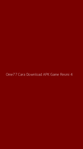 Tampilan Antarmuka Aplikasi Ome77 Cara Download Apk Game Resmi - 4