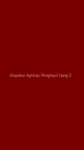 Tampilan Antarmuka Aplikasi Ompoker Aplikasi Penghasil Uang - 2
