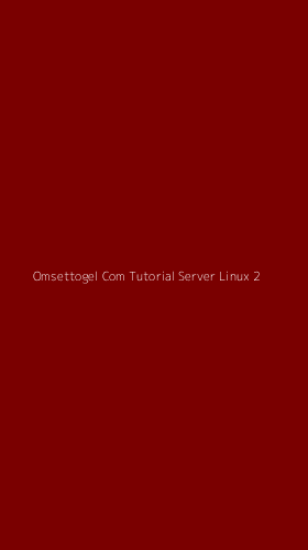 Tampilan Antarmuka Aplikasi Omsettogel Com Tutorial Server Linux - 2