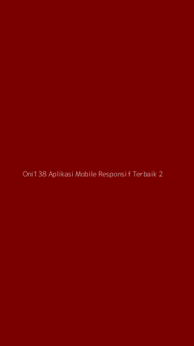 Tampilan Antarmuka Aplikasi Oni138 Aplikasi Mobile Responsif Terbaik - 2