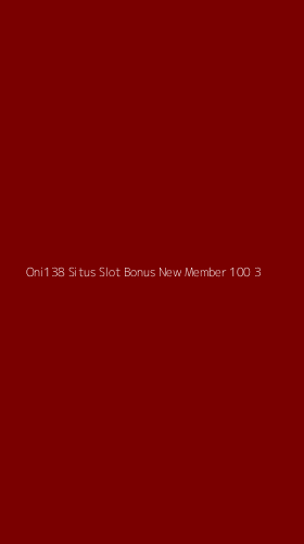 Tampilan Antarmuka Aplikasi Oni138 Situs Slot Bonus New Member 100 - 3