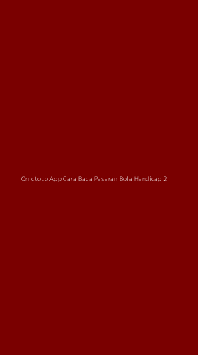 Tampilan Antarmuka Aplikasi Onictoto App Cara Baca Pasaran Bola Handicap - 2