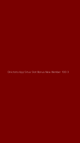 Tampilan Antarmuka Aplikasi Onictoto App Situs Slot Bonus New Member 100 - 3