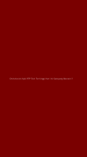Tampilan Antarmuka Aplikasi Onitotoslot Apk Rtp Slot Tertinggi Hari Ini Gampang Maxwin - 1
